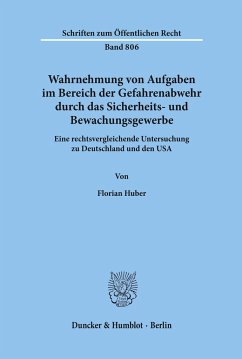 Wahrnehmung von Aufgaben im Bereich der Gefahrenabwehr durch das Sicherheits- und Bewachungsgewerbe. - Huber, Florian