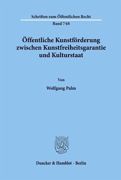 Öffentliche Kunstförderung zwischen Kunstfreiheitsgarantie und Kulturstaat. - Palm, Wolfgang