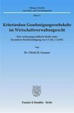 Kriterienlose Genehmigungsvorbehalte im Wirtschaftsverwaltungsrecht.