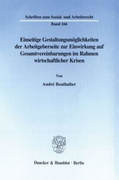 Einseitige Gestaltungsmöglichkeiten der Arbeitgeberseite zur Einwirkung auf Gesamtvereinbarungen im Rahmen wirtschaftlic - Beathalter, André