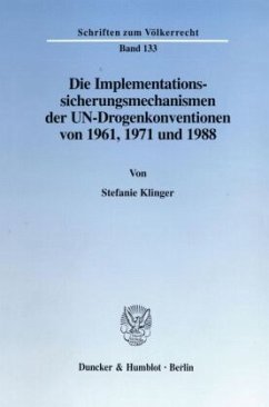 Die Implementationssicherungsmechanismen der UN-Drogenkonventionen von 1961, 1971 und 1988. - Klinger, Stefanie