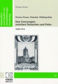 Provinz Posen, Ostmark, Wielkopolska: Eine Grenzregion zwischen Deutschen und Polen 1848-1914