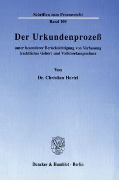 Der Urkundenprozeß unter besonderer Berücksichtigung von Verfassung (rechtliches Gehör) und Vollstreckungsschutz. - Hertel, Christian