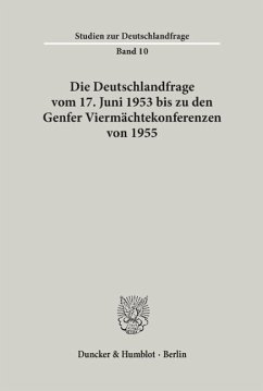 Die Deutschlandfrage Vom 17. Juni 1953 Bis Zu Den Genfer Viermachtekonferenzen Von 1955 (Studien Zur Deutschlandfrage, 10)