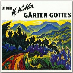 Der Maler Heinz Kistler - Gärten Gottes - Kistler, Heinz und Josef Kuhn