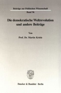 Die demokratische Weltrevolution und andere Beiträge. - Kriele, Martin