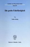 Die grobe Fahrlässigkeit.