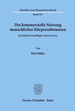 Die kommerzielle Nutzung menschlicher Körpersubstanzen. - Müller, Rolf