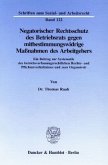 Negatorischer Rechtsschutz des Betriebsrats gegen mitbestimmungswidrige Maßnahmen des Arbeitgebers.