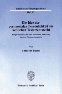 Die Idee der postmortalen Persönlichkeit im römischen Testamentsrecht. - Paulus, Christoph