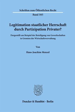 Legitimation staatlicher Herrschaft durch Partizipation Privater? - Menzel, Hans-Joachim