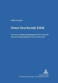 Unter-brechende Ethik