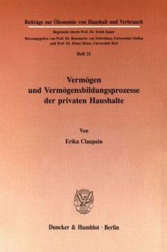 Vermögen und Vermögensbildungsprozesse der privaten Haushalte. - Claupein, Erika