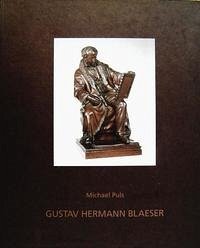 Gustav Hermann Blaeser. Zum Leben und Werk eines Berliner Bildhauers