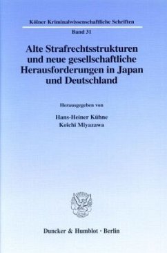 Alte Strafrechtsstrukturen und neue gesellschaftliche Herausforderungen in Japan und Deutschland. - Kühne, Hans-Heiner / Miyazawa, Koichi (Hgg.)