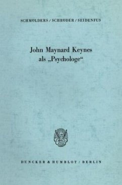 John Maynard Keynes als »Psychologe«. - Schmölders, Günter;Schröder, Rudolf;Seidenfus, Hellmuth St. John Maynard Keynes als »Psychologe«. - Schmölders, Günter;Schröder, Rudolf;Seidenfus, Hellmuth St.