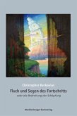 Fluch und Segen des Fortschritts oder die Bedrohung der Schöpfung Fluch und Segen des Fortschritts oder die Bedrohung der Schöpfung