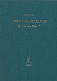 Les noms-racines de l’Avesta - Kellens, Jean