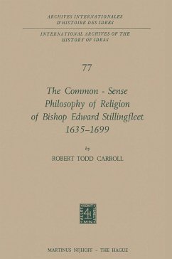 The Common-Sense Philosophy of Religion of Bishop Edward Stillingfleet 1635-1699 - Carroll, Robert Todd