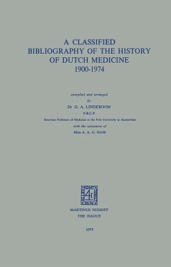 A Classified Bibliography of the History of Dutch Medicine 1900-1974 - Lindeboom, G. A.