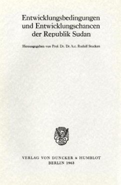 Entwicklungsbedingungen und Entwicklungschancen der Republik Sudan. - Stucken, Rudolf (Hrsg.)