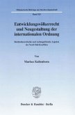 Entwicklungsvölkerrecht und Neugestaltung der internationalen Ordnung.