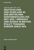 Deutschland und Rußland in der britischen Kontinentalpolitik seit 1815 / Germany and Russia in British policy towards Europe since 1815