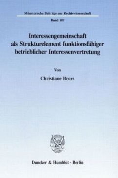 Interessengemeinschaft als Strukturelement funktionsfähiger betrieblicher Interessenvertretung. - Brors, Christiane