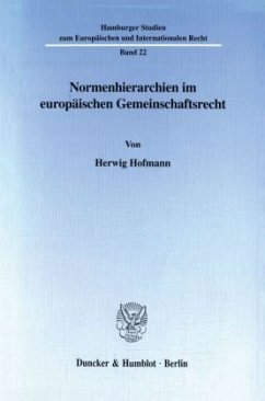 Normenhierarchien im europäischen Gemeinschaftsrecht. - Hofmann, Herwig