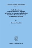 Die Rechtsstellung fremder Staaten und sonstiger juristischer Personen des ausländischen öffentlichen Rechts im deutschen Verwaltungsprozeßrecht.