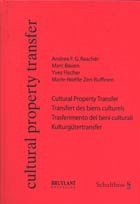 Cultural Property Transfer /Transfert des biens culturels /Trasferimento dei beni culturali /Kulturgütertransfer - Rascher, Andrea F; Bauen, Marc; Fischer, Yves; Zen-Ruffinen, Marie N