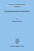 Die parlamentarische Interpellation.