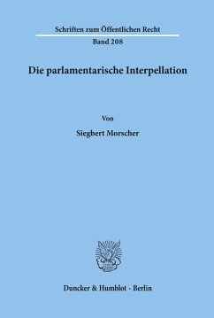 Die parlamentarische Interpellation. - Morscher, Siegbert