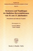 Strukturen und Wandlungen der ländlichen Herrschaftsformen vom 10. zum 13. Jahrhundert.