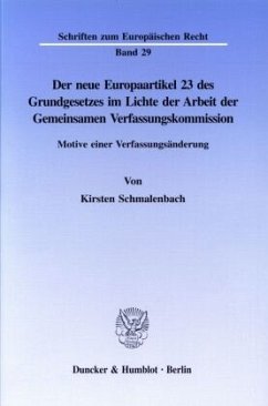 Der neue Europaartikel 23 des Grundgesetzes im Lichte der Arbeit der Gemeinsamen Verfassungskommission. - Schmalenbach, Kirsten