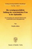 Die vermögensrechtliche Stellung der weströmischen Frau in der Spätantike. Die vermögensrechtliche Stellung der weströmischen Frau in der Spätantike.