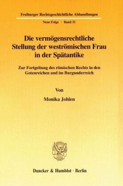 Die vermögensrechtliche Stellung der weströmischen Frau in der Spätantike. - Johlen, Monika Die vermögensrechtliche Stellung der weströmischen Frau in der Spätantike. - Johlen, Monika