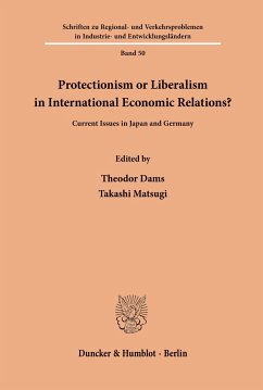 Protectionism or Liberalism in International Economic Relations? - Dams, Theodor / Matsugi, Takashi (Hgg.)
