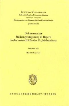 Dokumente zur Studiengesetzgebung in Bayern in der ersten Hälfte des 19. Jahrhunderts. - Dickerhof, Harald