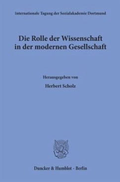 Die Rolle der Wissenschaft in der modernen Gesellschaft. - Scholz, Herbert (Hrsg.)