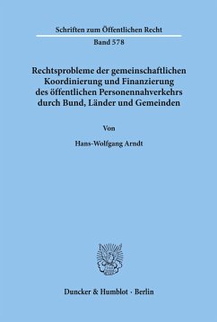 Rechtsprobleme der gemeinschaftlichen Koordinierung und Finanzierung des öffentlichen Personennahverkehrs durch Bund, Länder und Gemeinden. - Arndt, Hans-Wolfgang
