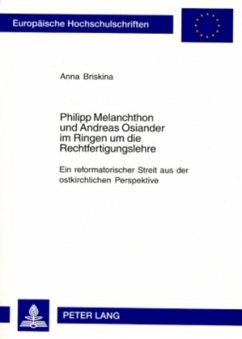 Philipp Melanchthon und Andreas Osiander im Ringen um die Rechtfertigungslehre - Briskina, Anna