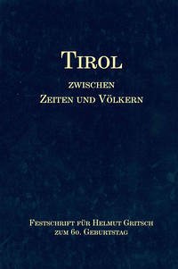 Tirol zwischen Zeiten und Völkern - Hrsg: Eugen Thurner