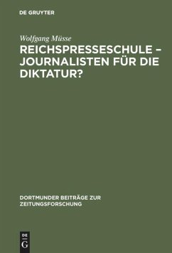 Reichspresseschule ¿ Journalisten für die Diktatur? - Müsse, Wolfgang
