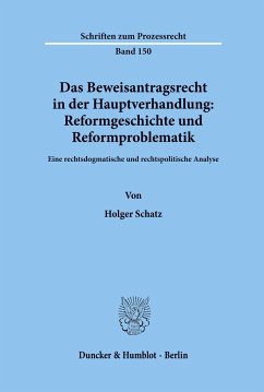 Das Beweisantragsrecht in der Hauptverhandlung: Reformgeschichte und Reformproblematik. - Schatz, Holger