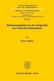 Bestimmungsfaktoren der Geldpolitik der Deutschen Bundesbank. Bestimmungsfaktoren der Geldpolitik der Deutschen Bundesbank.
