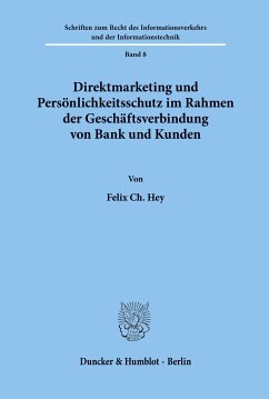 Direktmarketing und Persönlichkeitsschutz im Rahmen der Geschäftsverbindung von Bank und Kunden. - Hey, Felix Ch.