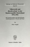 Völkerrecht und 'Berufsverbote' in der Bundesrepublik Deutschland 1976 - 1992.