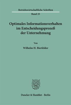 Optimales Informationsverhalten im Entscheidungsprozeß der Unternehmung. - Bierfelder, Wilhelm H.
