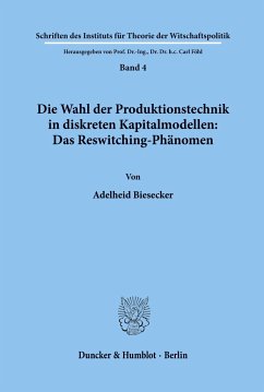 Die Wahl der Produktionstechnik in diskreten Kapitalmodellen: Das Reswitching-Phänomen. - Biesecker, Adelheid